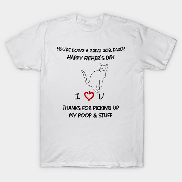 Cat You're Doing A Great Job Daddy Happy Father's Day T-Shirt by Mhoon 